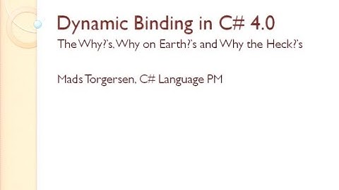 Lang.NET 2009 - Dynamic Binding in C# - Mads Torgersen (Microsoft)