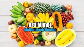 Arti Mimpi Melihat Buah-Buahan