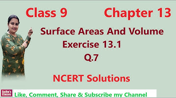 Class 9 Ex 13.1 Q7 NCERT Solutions Surface Areas And Volumes Chapter 13 By: Sudha Dabral