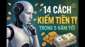 14 CÁCH KIẾM TIỀN TỶ TRONG 5 NĂM TỚI | BÍ QUYẾT LÀM GIÀU 2025
