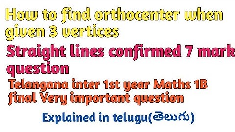 How to find orthocenter when given 3 vertices. Straight line long answer 7 marks, Inter 1st year TS