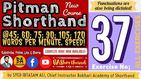 Ex#37 | Pitman Shorthand (New Course) [New Era] | Dictation @60WPM | BA Shorthand [SYED IBTASAM ALI]