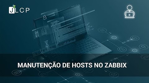 Webinars JLCP - Manutenção de Hosts no Zabbix com Robert Silva