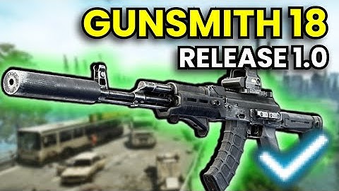 Gunsmith Part 18 - RELEASE 1.0 Guide | Escape From Tarkov