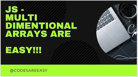 Multi dimensional Array Javascript are EASY