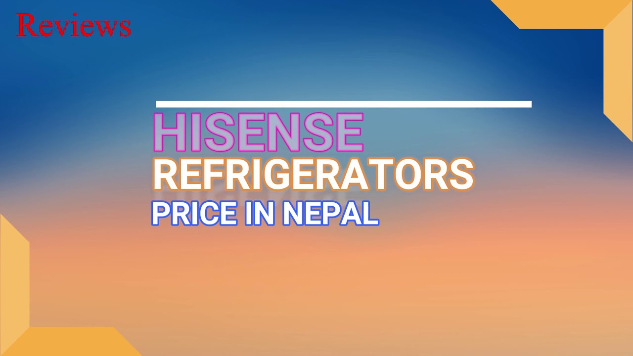 Hisense Refrigerator Price in Nepal Reviews YouTube