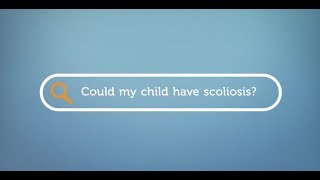 Could my child have scoliosis?