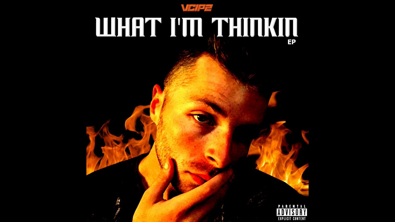 V-CiPz - What I'm Thinkin EP (YouTube Exclusive) Deluxe Version