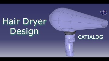 Hair Dryer Design with CATIA V5