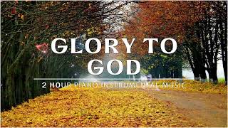 GLORY TO GOD: INSTRUMENTAL PIANO WORSHIP // PIANO WORSHIP MUSIC