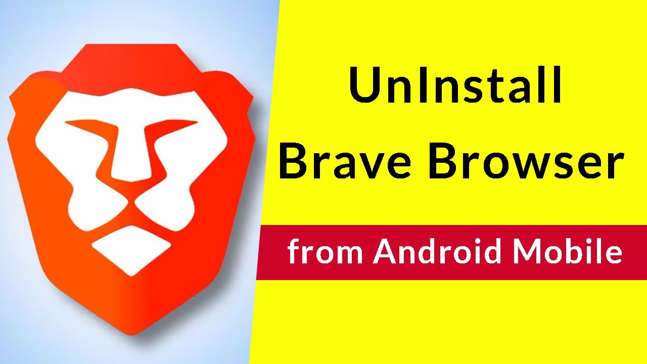How to Remove Brave Browser App from Android Mobile?