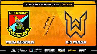 WILGA GARWOLIN - KTS WESZŁO. MECZ 31 KOLEJKI IV LIGI MAZOWIECKIEJ