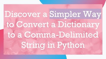 Discover a Simpler Way to Convert a Dictionary to a Comma-Delimited String in Python