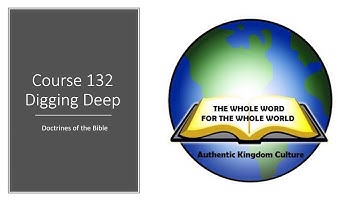 Course 132: Digging Deep Series: Doctrines of the Bible