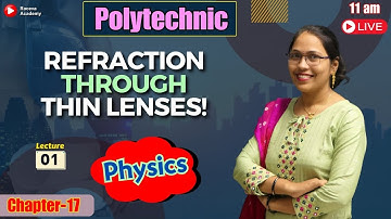 Polytechnic Entrance Exam 2024 | Chapter-17, Lec-1 | Refraction Through Thin Lenses | #polytechnic