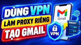 Biến VPN Thành Proxy Riêng Để Tạo Gmail Trên GPM Login screenshot 1