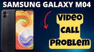 Samsung Galaxy M04 Video Call Problem {SM-M045F}