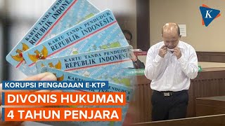 Terdakwa Kasus Korupsi Pengadaan E-KTP Divonis 4 Tahun Penjara