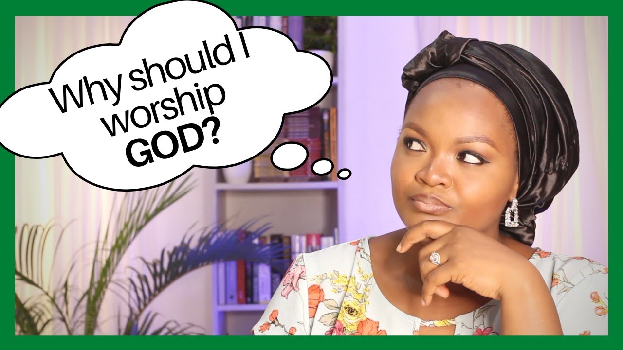 Why Do We Worship God? YouTube