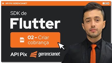 API Gerencianet - SDK de Flutter | Criação de cobranças [2/4]