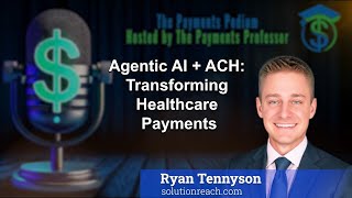 Agentic AI + ACH  Transforming Healthcare Payments