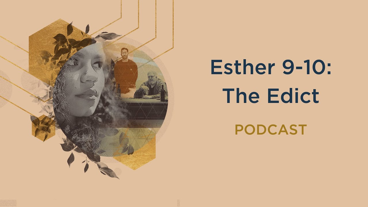 Esther 9-10: The Edict | Podcast