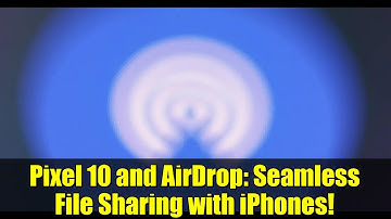 Pixel 10 and AirDrop: Seamless File Sharing with iPhones!