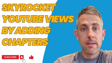 Skyrocket Your YouTube Views By Adding Chapters