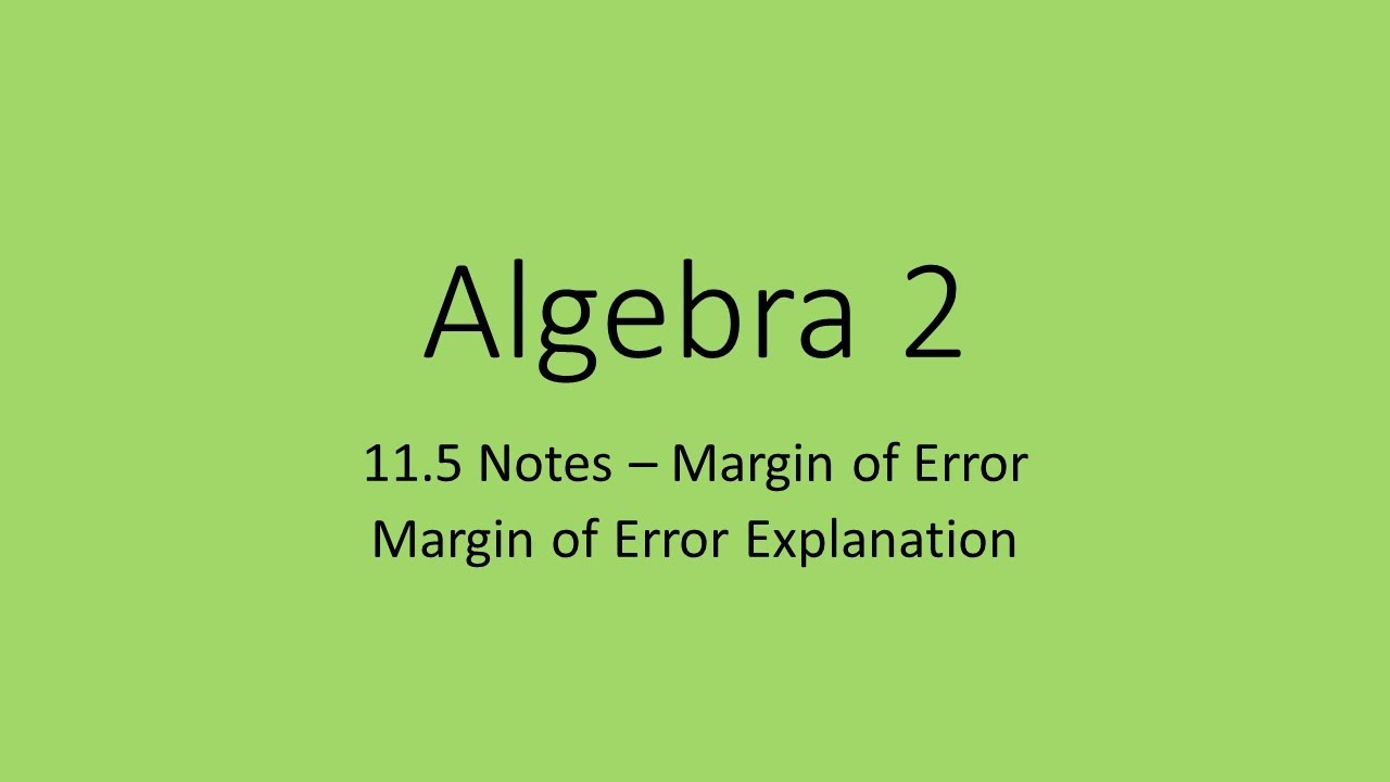 Algebra 2 11.5 Notes Margin of Error - YouTube