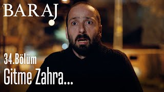 Gitme Zahra... - Baraj 34. Bölüm