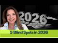 5 Blind Spots Of 2026 Navigating The Shadows Of The 1 Year