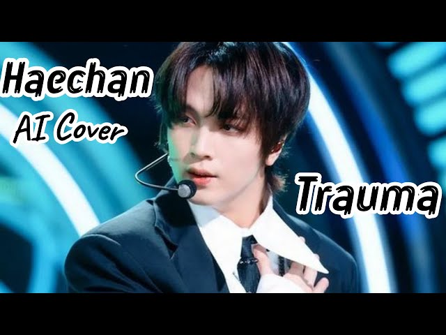 NCT HAECHAN AI COVER - TRAUMA (AAN STORY FEAT. ELSYA) With Lyrics. class=