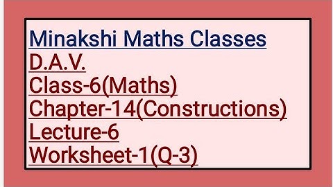DAV Class-6 Chapter-14(Constructions) Lecture-6 Worksheet-1(Q-3)