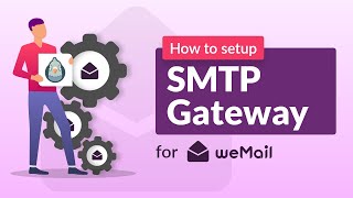 Information How to setup SMTP Email Gateway using weMail Guide