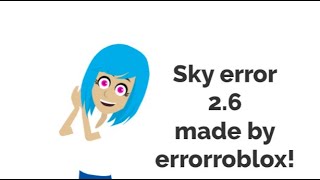 Sky error 2.6 (fan made) for @WesleyTRVOfficial