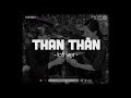 Than Thân (Lofi Ver.) Anh Rồng | Từ Vô Thỉ Kiếp Khắp Các Chốn Nhân Sinh Lofi