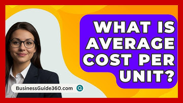 What Is Average Cost Per Unit? - BusinessGuide360.com