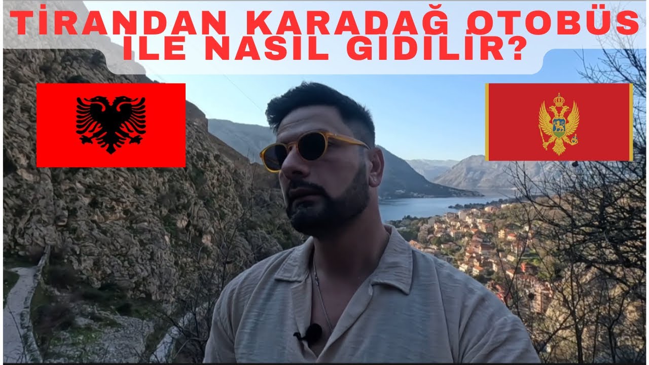 ARNAVUTLUK TİRANDAN KARADAĞ OTOBÜS İLE NASIL GİDİLİR?-ÇOK ÖNEMLİ BİLGİLER!
