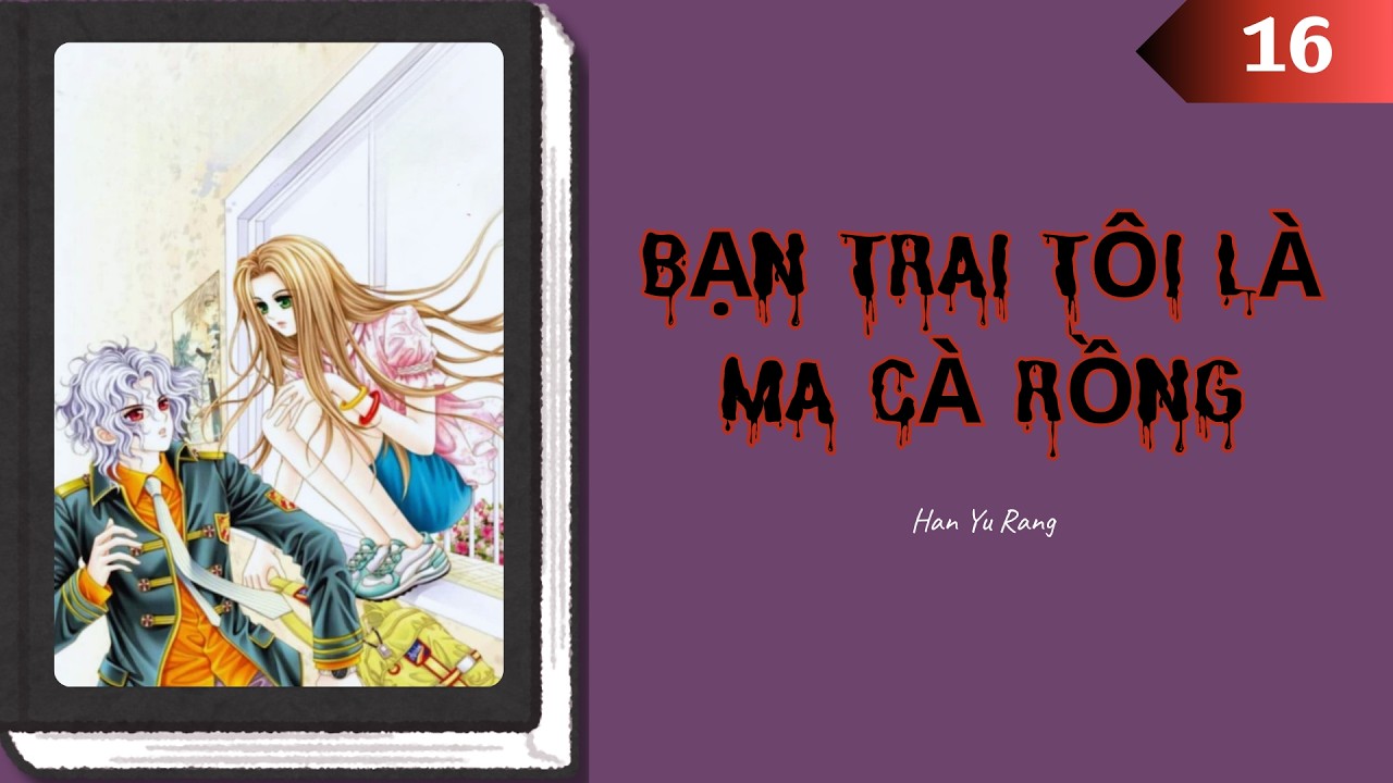 Bạn trai tôi là Ma Cà Rồng - Han Yu Rang (Phần 16) | [TRUYỆN TRANH]