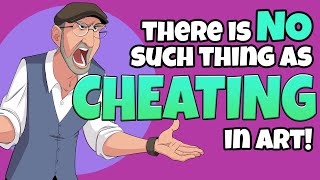 There is NO Such Thing as CHEATING in Art!