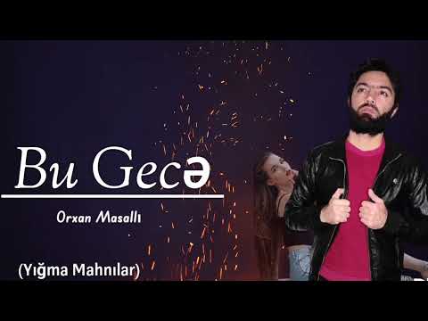 Orxan Masalli Bu Gece 2022 (Yigma Mahnilar)