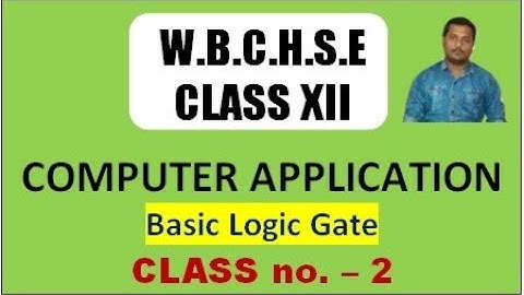 WBCHSE Class XII COMPUTER APPLICATION #2 || Basic Logic Gate in Bengali Language