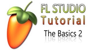FL Studio Tutorial (The Basics) HD [Part 2]