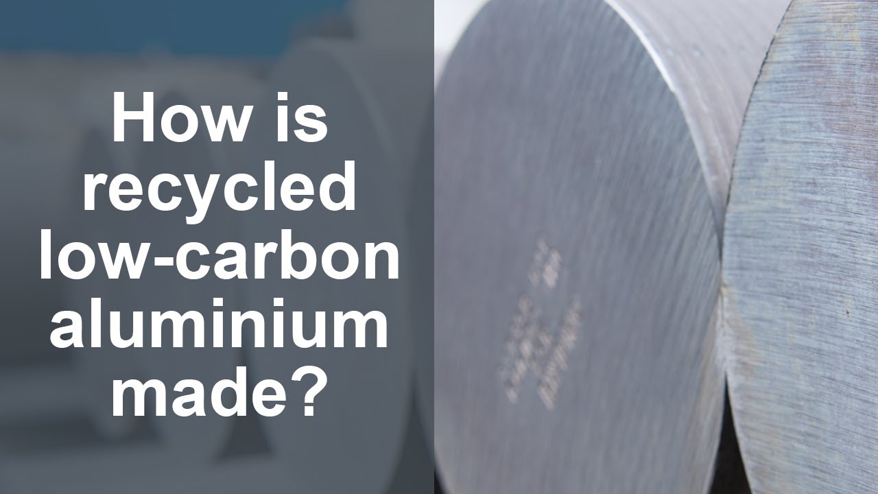 Recycled, Low Carbon Aluminium How Is It Made? YouTube