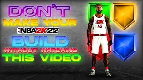 WATCH THIS VIDEO BEFORE U MAKE YOUR BUILD NBA 2K22