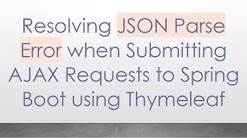Resolving JSON Parse Error when Submitting AJAX Requests to Spring Boot using Thymeleaf
