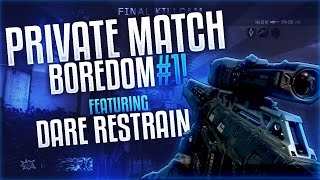 Dare DzMa: Private Match Boredom #1 FT. Dare Restrain By Mighty
