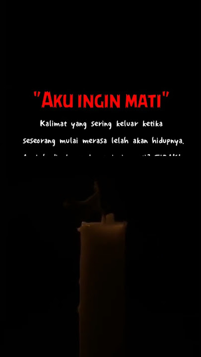 Aku ingin mati^ adalah kata kata org yg sudah capek dng hidupnya