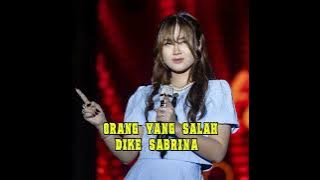 Download lagu DIKE SABRINA - ORANG YANG SALAH | Lagu Galau Paling Menyentuh Bikin Nangis 😭