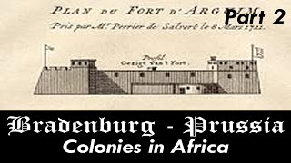 Brandenburg-Prussia And Their Colonies In Africa 1680 - 1721 Part 2 Mauritania Map Timeline